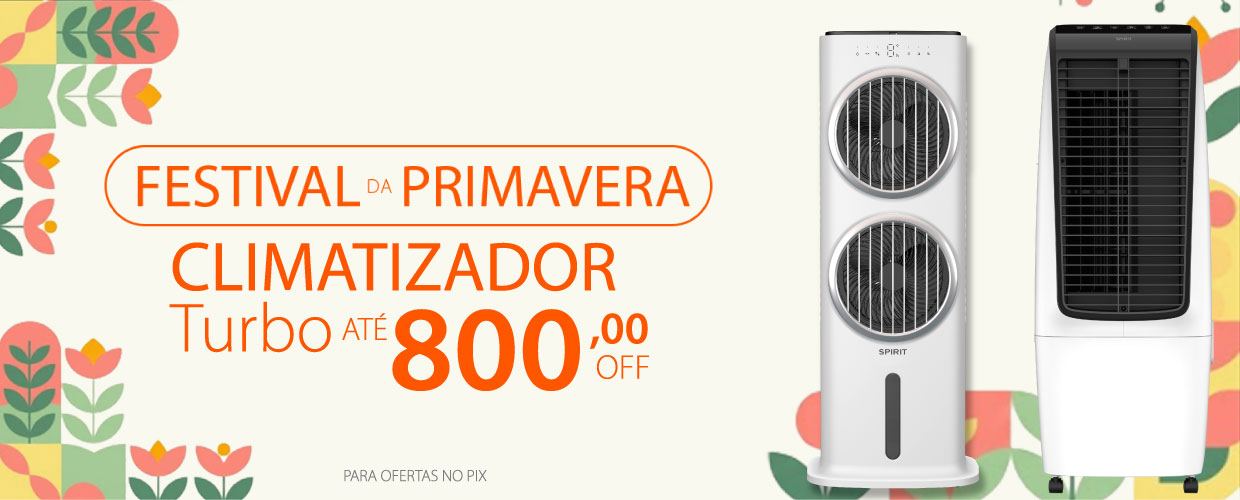 Climatizadores de Ar com descontos  incríveis na Primavera SPIRIT!*