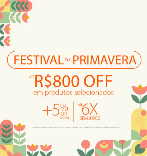 Festival de Primavera SPIRIT: Descontos de até R$800*